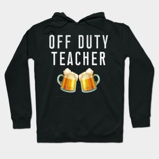 Off Duty Teacher Beer Stein Mugs Hoodie